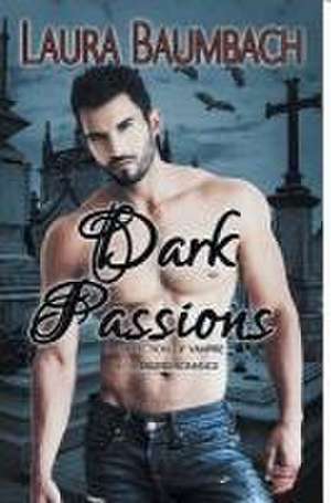 Dark Passions de Laura Baumbach