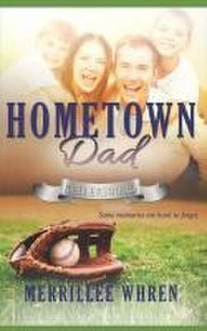 Hometown Dad: Contemporary Christian Romance de Merrillee Whren