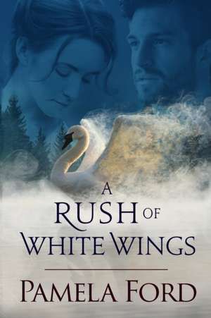 A Rush of White Wings de Pamela Ford