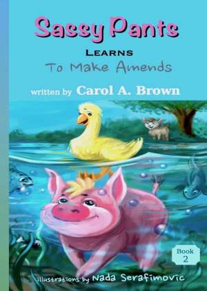 Sassy Pants LEARNS To Make Amends de Carol A. Brown