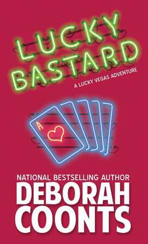 Lucky Bastard de Deborah Coonts