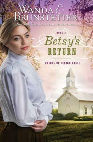 Betsy's Return de Wanda E. Brunstetter
