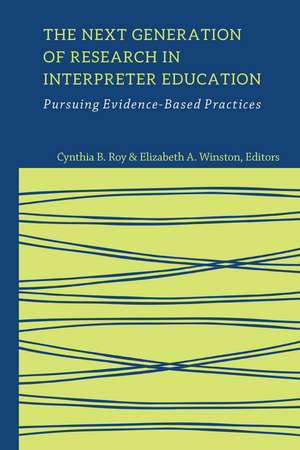 The Next Generation of Research in Interpreter Education: Pursuing Evidence-Based Practices de Cynthia B. Roy