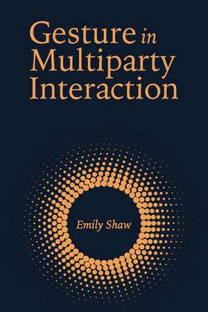 Gesture in Multiparty Interaction de Emily Shaw