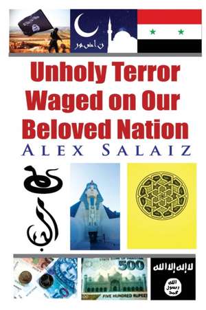 Unholy Terror Waged on Our Beloved Nation de Alex Salaiz