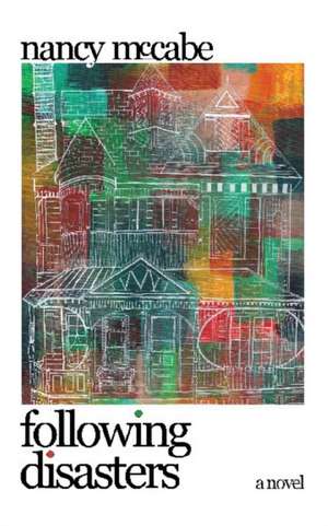 Following Disasters de Nancy McCabe