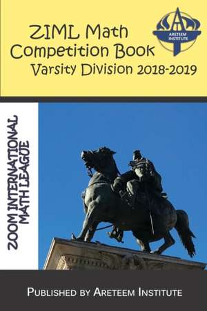 ZIML Math Competition Book Varsity Division 2018-2019 de Kevin Wang Ph D