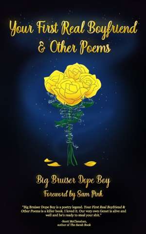 Your First Real Boyfriend & Other Poems de Big Bruiser Dope Boy