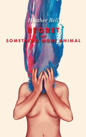 Regret or Something More Animal de Heather Bell