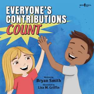 Everyone's Contributions Count de Bryan Smith