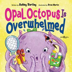 Opal Octopus Is Overwhelmed de Ashley Bartley