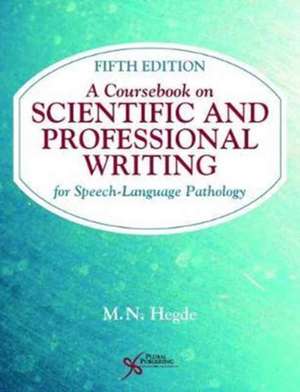 Coursebook on Scientific and Professional Writing for Speech-Language Pathology de M. N. Hegde