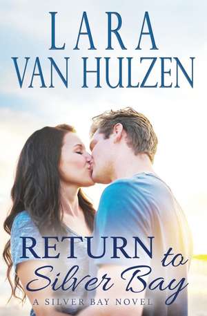 Return to Silver Bay de Lara van Hulzen