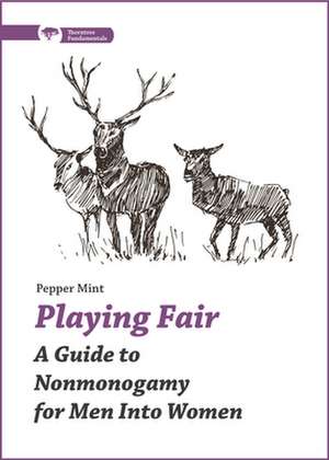 Playing Fair: A Guide to Nonmonogamy for Men into Women de Pepper Mint