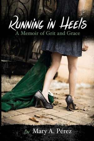 Running in Heels de Mary A. Pe¿rez