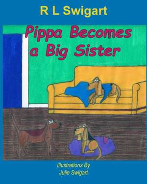 Pippa Becomes a Big Sister de R L Swigart