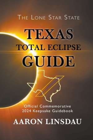 Texas Total Eclipse Guide de Aaron Linsdau