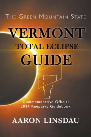 Vermont Total Eclipse Guide de Aaron Linsdau