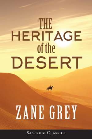 The Heritage of the Desert (ANNOTATED) de Zane Grey