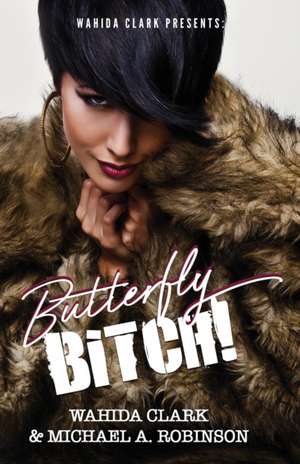 Butterfly Bitch! de Wahida Clark