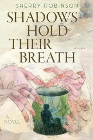 Shadows Hold Their Breath de Sherry Robinson