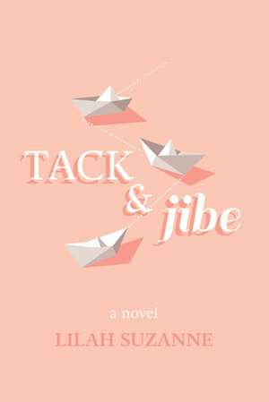 Tack & Jibe de Lilah Suzanne