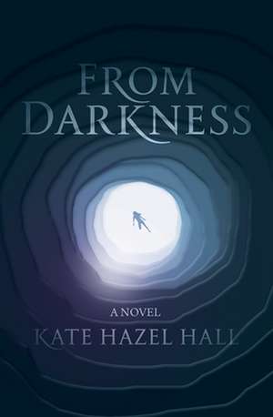 From Darkness de Kate Hazel Hall