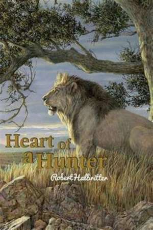 Heart of a Hunter de Robert Halbritter