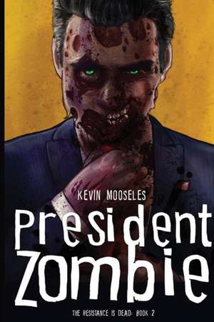 President Zombie de Kevin Mooseles