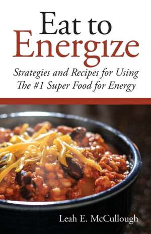 Eat to Energize de McCullough, Leah E.