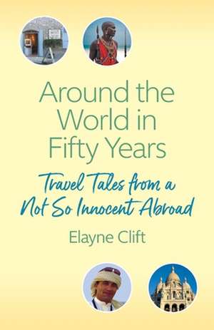 Around the World in Fifty Years de Elayne Clift