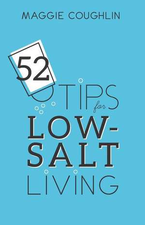 52 Tips for Low-Salt Living de Maggie Coughlin