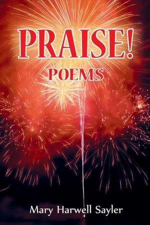 PRAISE! de Mary Harwell Sayler