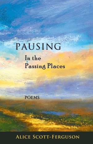 Pausing in the Passing Places: Poems de Alice Scott-Ferguson