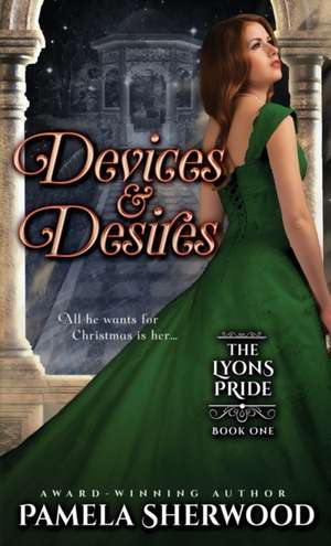 Devices & Desires de Pamela Sherwood