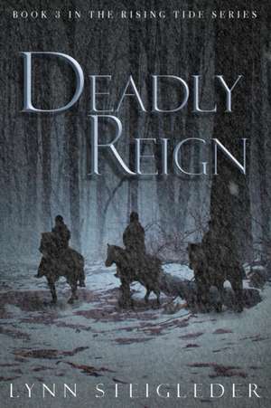 Deadly Reign de Lynn Steigleder