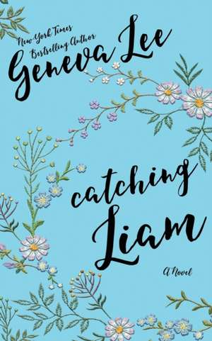 Catching Liam de Geneva Lee