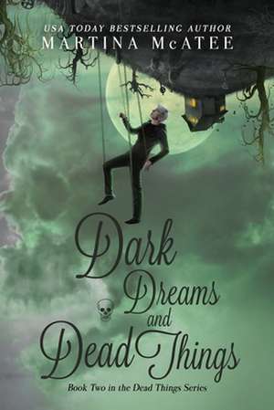 Dark Dreams and Dead Things de Martina McAtee