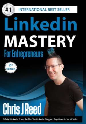 Linkedin Mastery for Entrepreneurs de Chris J Reed