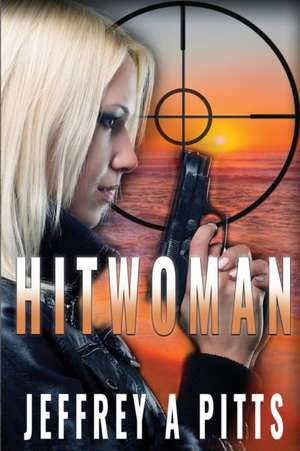 Hitwoman de Jeffrey A. Pitts