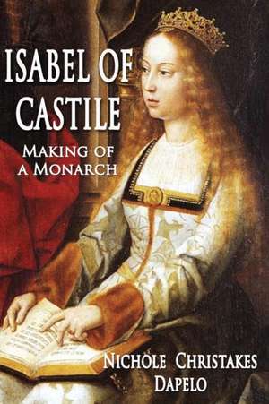 Isabel of Castile de Nichole Christakes Dapelo