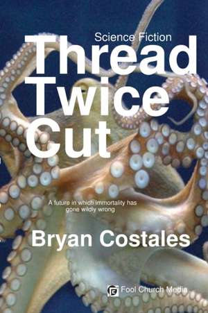 Thread Twice Cut de Bryan Costales