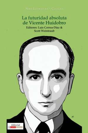 La futuridad absoluta de Vicente Huidobro de Luis Correa-Díaz