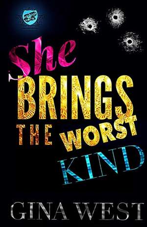 She Brings The Worst Kind (The Cartel Publications Presents) de Gina West