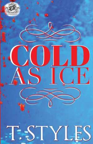 Cold As Ice (The Cartel Publications Presents) de T. Styles