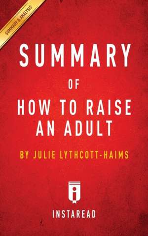 Summary of How to Raise an Adult de Instaread Summaries