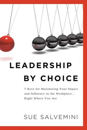 Leadership By Choice de Susan C. Salvemini