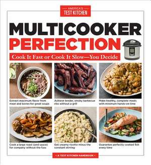 Multicooker Perfection: Cook It Fast or Cook It Slow-You Decide de America'S Test Kitchen