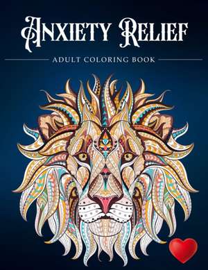 Anxiety Relief Adult Coloring Book de Adult Coloring Books