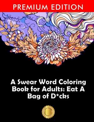 A Swear Word Coloring Book for Adults de Adult Coloring Books